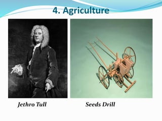 4. Agriculture 
Jethro Tull Seeds Drill 
 