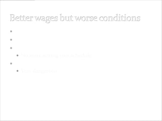  Not until the 1820s
 Why work in a factory?
 Cottages works – step backwards
   No more setting own schedule
 Machinery
   Very dangerous
 