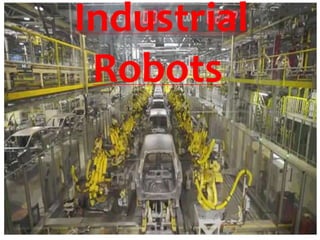 Industrial
Robots
 
