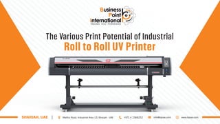 The Various Print Potential of Industrial
Roll to Roll UV Printer
 