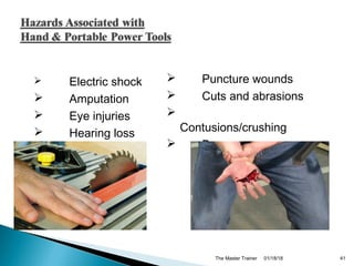 01/18/18The Master Trainer 41
 Electric shock
 Amputation
 Eye injuries
 Hearing loss
 Puncture wounds
 Cuts and abrasions

Contusions/crushing
 Burns
 