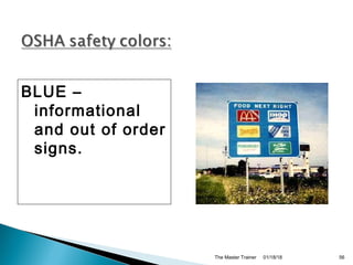 01/18/18The Master Trainer 56
BLUE –
informational
and out of order
signs.
 