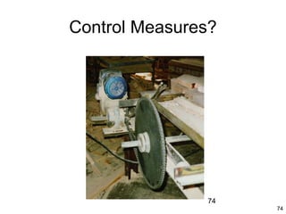 74
74
Control Measures?
 