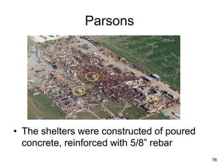 78
Parsons
• The shelters were constructed of poured
concrete, reinforced with 5/8” rebar
 