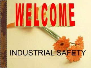 INDUSTRIAL SAFETY
 