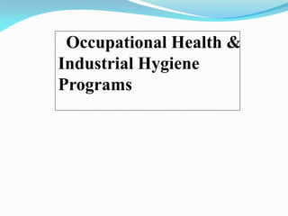 Occupational Health &
Industrial Hygiene
Programs
 