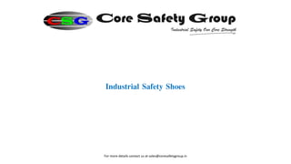 Industrial Safety Shoes
For more details contact us at sales@coresafetygroup.in
 