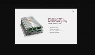 DOWNLOADSBROCHURES PRESENTATIONS SPEC SHEETSCASE STUDIES
DIGITAL
CONTROLS
& SOFTWARE
VALVES &
ACTUATION
GAS TURBINE
FUEL SYSTEMS
SYSTEM
INTEGRATION
G A S T U R B I N E
3151A WATER VALVE
High Performance
Water Metering Valves
VSV / VGV / PUMP
Stator & Guide Vane Actuator
& Pump
HYDRAULIC CONTROL
Pressure Regulator/ Servovalve Assembly
Purpose Built Fluid Control Systems.
A E R O D E R I V A T I V E
A full line of fuel, water, air metering and shutoff valves and actuators are Woodward's solution to the required performance, precision, speed and safety
requirements of gas turbine control products. Our leading edge integrated actuator and valve technology is the chosen solution for OEM's, packagers and end user
design to provide accurate, responsive and highly reliable fluid metering products.
DIGITAL VALVE POSITIONER (DVP)
Electric Actuator Drive
3151A WATER VALVE
High Performance Water Metering Valves
• Meters up to 250 L/min (66 US gal/min) of water
• Highly resistant to erosion, corrosion, and cavitation
• Key part of the nitrous oxide (NOx) emission-reduction system
VSV / VGV / PUMP
Stator & Guide Vane Actuator & Pump
• Positive displacement pump for VSV, VGV actuation
• Driven by turbine through splined drive shaft
• Closed loop position control
HYDRAULIC CONTROL
Pressure Regulator / Servovalve Assembly
• Compressor stage actuation control
• Two stage pressure regulator and servovalve
• Variable stator and guide vane control
DIGITAL VALVE
POSITIONER (DVP)
Electric Actuator Drive
• Plug-and-play design
• IP30 and IP56 enclosures
• Drives LAT and BLDC motor types
• Easy to use service tools
 