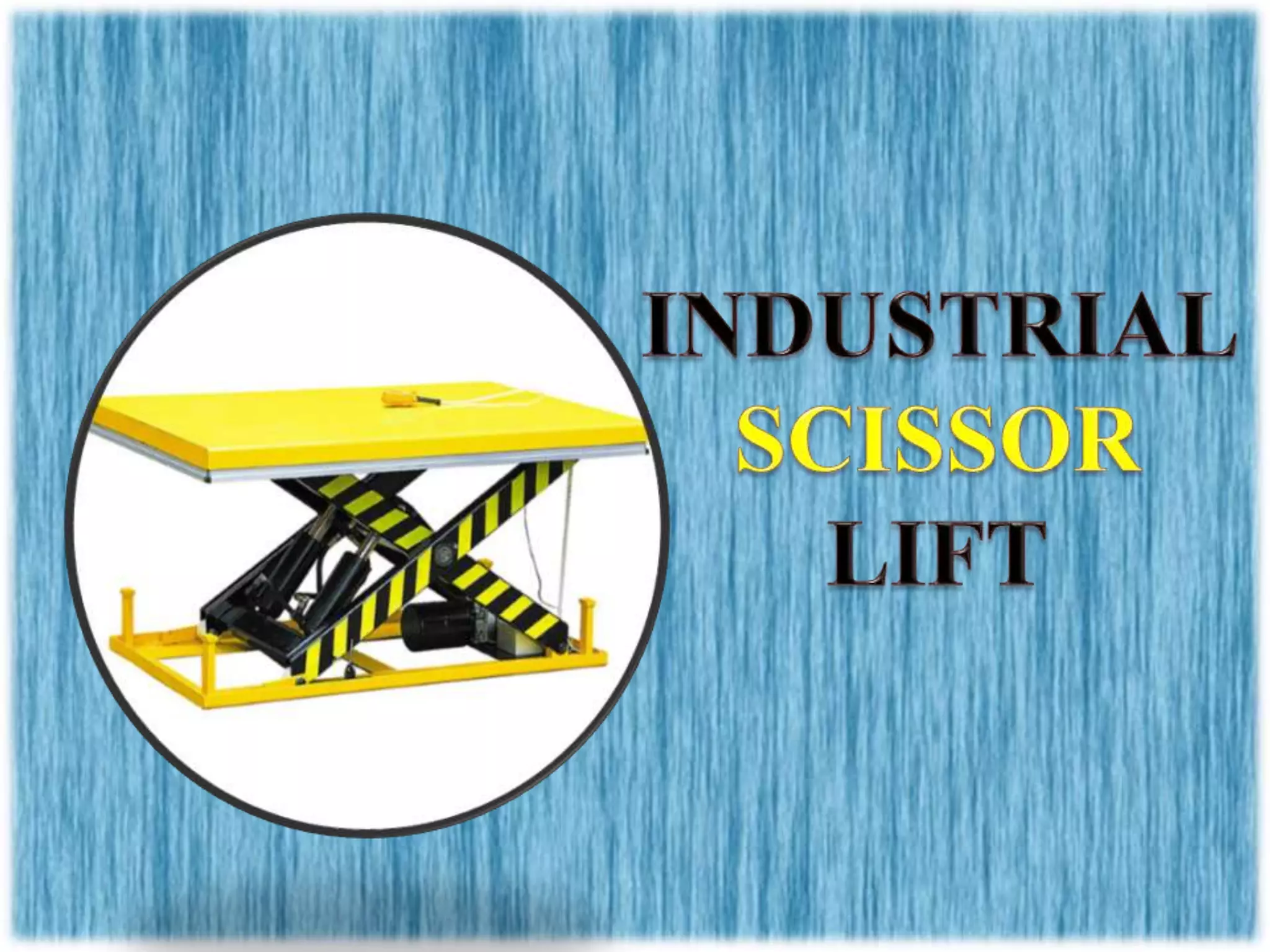 Industrial Scissor lift Chennai, Tamil Nadu, Andhra, Kerala, Karnataka