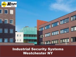 Industrial Security Systems
Westchester NY
 