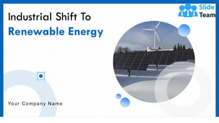 Industrial Shift To
Renewable Energy
Your Company Name
 