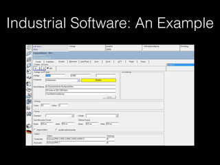 Industrial Software: An Example
 