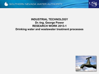 INDUSTRIAL TECHNOLOGY
Dr.-Ing. George Power
RESEARCH WORK
Drinking water and wastewater treatment processes
 