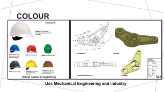 COLOUR
Use Mechanical Engineering and Industry
 