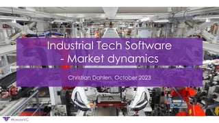 Confidential
WUNDERVC
Industrial Tech Software
- Market dynamics
Christian Dahlen, October 2023
 