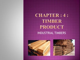 INDUSTRIAL TIMBERS
 