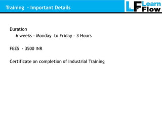 Training - Important Details



 Duration
   6 weeks - Monday to Friday – 3 Hours

 FEES - 3500 INR

 Certificate on completion of Industrial Training
 