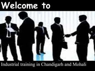 Welcome to
Industrial training in Chandigarh and Mohali
 