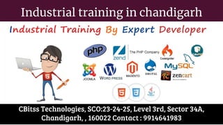 Industrial training in chandigarh
CBitss Technologies, SCO:23-24-25, Level 3rd, Sector 34A,
Chandigarh, , 160022 Contact : 9914641983
 