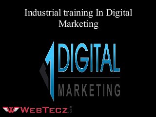 Industrial training In Digital
Marketing
 