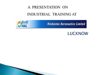 A PRESENTATION ON 
INDUSTRIAL TRAINING AT 
LUCKNOW 
 