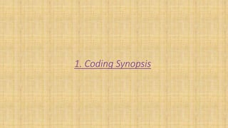 1. Coding Synopsis
 
