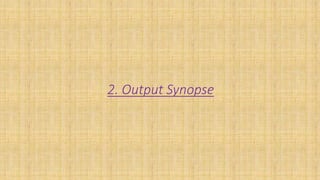 2. Output Synopse
 