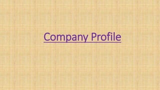 Company Profile
 