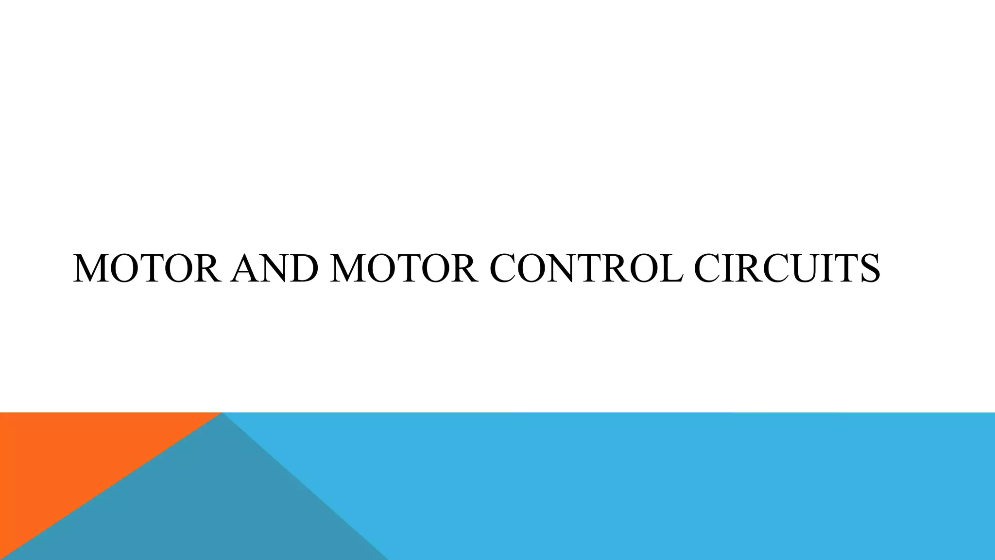 MOTOR AND MOTOR CONTROL CIRCUITS
 