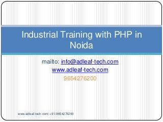 Industrial Training with PHP in
Noida
mailto: info@adleaf-tech.com
www.adleaf-tech.com
9654276200

www.adleaf-tech.com| +91-9654276200

 