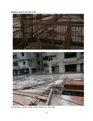 32
Reinforcement in the slab at site
.
In concreting, concrete pump, needle vibrator etc. were used
 
