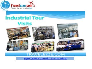 http://travelezze.com/industrial-visit-students
 