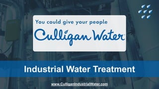 Industrial Water Treatment
www.CulliganIndustrialWater.com
 