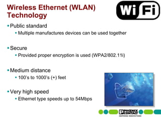 Wireless Ethernet (WLAN)
Technology
 Public standard
         Multiple manufactures devices can be used together


 Secure
         Provided proper encryption is used (WPA2/802.11i)


 Medium distance
         100’s to 1000’s (+) feet


 Very high speed
         Ethernet type speeds up to 54Mbps


50 | Presentation | Ira Sharp | 20 April 2010
 