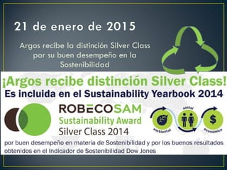 Argos recibe la distinción Silver Class
por su buen desempeño en la
Sostenibilidad
 