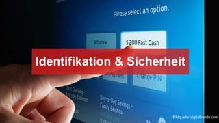 Identifikation & Sicherheit
Bildquelle: digitaltrends.com
 