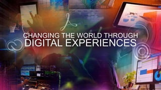 © 2015 Adobe Systems Incorporated. All Rights Reserved. Adobe Confidential.
DIGITAL EXPERIENCES
CHANGING THE WORLD THROUGH
 