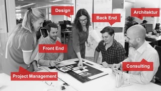 Design
Consulting
Back End
Front End
Project Management
Architektur
 