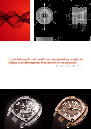 « La présentation de certains produits modulaires peut être complexe et il n’est pas toujours aisé
d’expliquer aux clients l’emplacement de chaque élément ainsi que leur fonctionnement. »
Membre de la direction chez Bobst Group SA
 