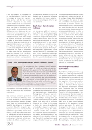 d'axes sont devenus si complexes que 
les interférences entre l'outil, les axes, 
le montage, la pièce… sont imprédic-tibles. 
Ajoutez à cela des taux horaires 
machines importants et des pièces 
coûtant une fortune et vous comprenez 
aisément l'intérêt qu'il y a dans une vali-dation 
hors ligne du programme. Cette 
dernière s'opère par simulation du code 
ISO du programme d'usinage dans un 
environnement numérisé, mais parfaite-ment 
réaliste. Sous l'effet conjugué de la 
complexification des pièces et de l'arrivée 
de nouvelles techniques, la simulation 
d'usinage se démocratise et trouve une 
justification dans l'accroissement de la 
disponibilité des machines. La simulation 
joue d'ailleurs un double effet bénéfique 
sur cet aspect. Le premier réside dans 
la validation hors ligne du programme 
qui libère la machine pour des temps de 
production, le second est lié à la sécuri-sation 
du processus de production et à la 
détection des collisions avant qu'elles se 
Vincent Caulet, responsable du secteur industrie chez Bosch Rexroth 
« Au sein du groupe Bosch, nous avons identifié le besoin 
d'un robot capable de travailler en collaboration avec des 
opérateurs. Un équipement à fois polyvalent, flexible, 
simple d'utilisation et surtout sécurisé. Après 4 à 5 années 
de R&D et plusieurs versions, nous avons, en partant 
d'une mécanique de bras standard, mis au point un ro-bot 
capable d'éviter tout contact avec son environnement 
même si ce dernier est imprévisible dans son évolution. 
Déjà utilisé en interne pour valider son fonctionnement en 
conditions réelles avant sa commercialisation, il va recevoir une connexion Wifi dans 
sa prochaine version, pour une configuration encore plus rapide ». 
produisent sur machine en générant des 
arrêts de production et des surcoûts de 
maintenance. 
Des techniques similaires permettent 
même de simuler avant même leur mise 
en oeuvre des ateliers ou des chaînes de 
production complètes avant leur mise en 
oeuvre. Il est ainsi possible de valider la 
faisabilité des opérations, les temps de 
production, d'identifier les postes gou-lots 
avant même d'avoir passé la moindre 
commande ou procédé à la moindre mise 
en place. Utilisée depuis des années dans 
les grandes entreprises de l'automobile 
ou de l'aéronautique pour la gestion de 
grands projets industriels, cette simula-tion 
à grande échelle peine à trouver un 
écho auprès des petites structures qui ne 
disposent pas de ressources suffisantes 
pour les utiliser et ne peuvent pas amor-tir 
l'investissement logiciel et humain que 
cela représente. 
Des facteurs d'amélioration 
multiples 
Les entreprises préfèrent concentrer 
leurs efforts sur d'autres aspects plus 
concrets. Le long travail qui s'est opéré 
sur les outils, les procédés et les proces-sus 
est à ce titre édifiant. À part pour des 
applications de modélisme, (et encore !) 
qui utilisent des outils en acier rapide ? 
Là c'est l'avènement et la démocratisa-tion 
des carbures qui est à l'origine d'une 
mutation totale des outils dans un pre-mier 
temps avec l'apparition des outils à 
plaquette rapportée ou amovible puis des 
outils carbure massique et maintenant 
les outils diamant poly ou mono cristallin. 
Une offre qui, combinée à des géométries 
de plaquettes et d'outil de plus en plus 
complexes et des revêtements de plus en 
plus sophistiqués, ouvre des possibilités 
d'usinage quasi infinis dans les maté-riaux 
les plus divers. Autre axe impor-tant, 
les stratégies d'usinage telles que 
l'usinage grande vitesse (UGV) ou grande 
Avance (UGA) ainsi que les stratégies 
d'ébauche par trèflage ou trochoïdale 
se révèlent des sources de productivité 
sérieuses. Dans ce panorama, il convient 
de ne pas oublier l'usage des robots. 
Largement utilisés dans l'automobile 
pour construire des cellules de produc-tion 
dédiées, les robots sont encore peu 
présents en France dans les ateliers où 
leur rôle se limite la plupart du temps à 
remplacer la pièce finie par une autre à 
usiner sans réelle valeur ajoutée. Un as-pect 
qui tend à évoluer avec l'arrivée de 
la cobotique. Jusque-là les robots étaient 
maintenus, pour des raisons de sécu-rité, 
à l'écart des humains qui travaillent 
à leur côté. De récentes avancées per-mettent 
de sécuriser le fonctionnement 
des robots poly-articulés dans le même 
environnement que des opérateurs. Il est 
ainsi concevable d'imaginer un atelier ou 
un opérateur sera assisté à son poste 
par un ou plusieurs bras effectuant des 
opérations d'ébavurage et de contrôle 
au-delà de la simple manipulation des 
pièces. C'est un profond changement 
dans l'approche de l'automatisation et de 
la robotisation des tâches. Pendant long-temps, 
ces dernières ont eu vocation à 
remplacer l'homme partout où cela était 
possible, il semble que tout le monde 
s'accorde aujourd'hui à penser qu'il est 
plus pertinent de mettre les robots au 
service d'hommes qui leur apportent 
l'intelligence, qui leur faisait cruellement 
défaut en dépit de tous les capteurs du 
monde, en échange de la force et de la 
précision qu'ils apportent. 
Placer les processus sous 
surveillance 
Aujourd'hui le prix des pièces tend à aug-menter 
sous l'effet de plusieurs facteurs. 
Les avancées technologiques conduisent 
à la réalisation de formes de plus en plus 
complexes, des matériaux exotiques font 
leur apparition, et leur usage se démo-cratise. 
Il convient donc de limiter les 
rebuts au maximum afin de respecter 
des équations économiques pérennes 
pour l'entreprise. Dans ce domaine, 
les capteurs ont un rôle majeur à jouer. 
Toutes les technologies de capteurs sont 
à même de donner des réponses car les 
besoins sont variés. Prenons le cas de la 
détection des usures et des bris d'outil qui 
peuvent entraîner la mise au rebut d'une 
pièce après un grand nombre d'heures 
d'usinage. Ce sont des capteurs optique 
ou laser qui peuvent être utilisés afin 
de programmer des points de validation 
de l'état des outils avant leur utilisation. 
Une approche qui peut être complétée ou 
remplacée par l'utilisation des vibrations. 
La détérioration du tranchant de l'arrête 
de coupe entraîne en effet un change-ment 
du régime vibratoire de l'opération. 
Ce n'est là qu'un exemple et le but final 
36# Gimélec - Industrie 4.0 Septembre 2014 
 