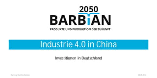 Industrie 4.0 in China
25.05.2016Dipl.-Ing. Matthias Barbian
Investitionen in Deutschland
 