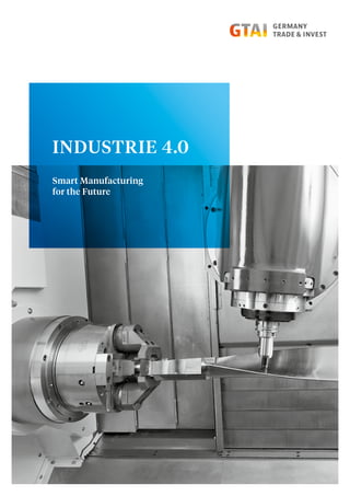 INDUSTRIE 4.0
Smart Manufacturing
for the Future
 