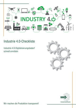 Industrie 4.0-Checkliste
Industrie 4.0-Digitalisierungsbedarf
schnell ermitteln
Wir machen die Produktion transparent!
Industriesoftware
fotolia:©dlyastokiv
 