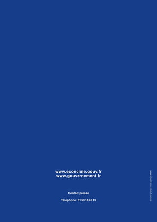Conceptiongraphique :studiographique,SIRCOM
Contact presse
Téléphone : 01 53 18 45 13
www.economie.gouv.fr
www.gouvernement.fr
64
 