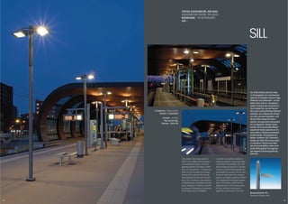 STATION LEIDSCHENVEEN, DEN HAAG
                                       LEIDSCHENVEEN STATION, THE HAGUE
                                       NIEDERLANDE · THE NETHERLANDS
                                       440 …




                                                                                                                             Der 2006 eröffnete Bahnhof mitten
                                                                                                                             im Neubaugebiet von Leidschenveen
                                                                                                                             bildet die Schnittstelle zwischen Haag,
                                                                                                                             Rotterdam und Zoetermeer – ein leb-
                                                                                                                             haftes Stück Zentrum, das gleicher-
                                                                                                                             maßen funktional wie menschlich ist.
                                                                                                                             Der Architekt Paul van der Ree hat
     Lichtplanung · lighting design:                                                                                         dazu einen schlauchförmigen Bahnhof
           Movares + Industrielicht                                                                                          entworfen. Der umfangreiche Einsatz
                                                                                                                             von Holz und einem speziellen, sehr
              Architekt · architect:
                                                                                                                             dünnen Glas erzeugt eine trans-
                Paul van der Ree,
                                                                                                                             parente und angenehme Atmosphäre
             Movares – Studio SK
                                                                                                                             mit viel Tageslicht. Darüber hinaus
                                                                                                                             konnten durch die gezielte Material-
                                                                                                                             auswahl die Kosten gesenkt und ein
                                                                                                                             hohes Maß an Wiederverwertbarkeit
                                                                                                                             erreicht werden. Die paarweise an
                                                                                                                             Masten montierten SILL Boulevard-
                                                                                                                             strahler der 440er-Serie waren damit
                                                                                                                             in mehrfacher Hinsicht erste Wahl:
                                                                                                                             Sie sind recyclingfähig, bieten einen
                                                                                                                             hohen Wirkungsgrad und ergänzen
                                                                                                                             das elegante Erscheinungsbild des
                                                                                                                             Bahnhofs.

                                       This station, which was opened in         In addition, the careful selection of
                                       2006 in the middle of the Leidschen-      materials reduced costs and enabled
                                       veen development area, forms the          a high level of recyclability. SILL 440
                                       gateway between The Hague, Rotter-        series boulevard projectors, mounted
                                       dam, and Zoetermeer – a vibrant hub       in pairs on masts directly lighting the
                                       which is both functional and people-      open platforms, proved to be the best
                                       oriented.The architect Paul van der       choice for lighting for many reasons;
                                       Ree designed the roof over the plat-      they are recyclable, extremely efficient,
                                       forms as a curvaceous tube made up        and complement the elegant appear-
                                       of alternate ribs of beautiful wood and   ance of the station. Under the roof,
                                       glass, resulting in a feeling of warmth   additional pairs of 020 series projec-
                                       and pleasant transparency, enhanced       tors are mounted to the mast, to
                                       by the large amount of daylight.          uplight the natural wood of the roof.
                                                                                                                             Boulevardstrahler 440…
                                                                                                                             Boulevard Projector 440…

48                                                                                                                                                                     49
 