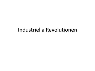 Industriella Revolutionen
 