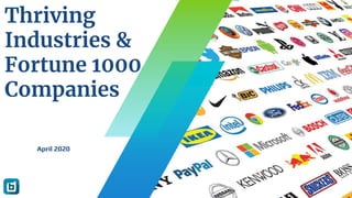 Thriving
Industries &
Fortune 1000
Companies
April 2020
 