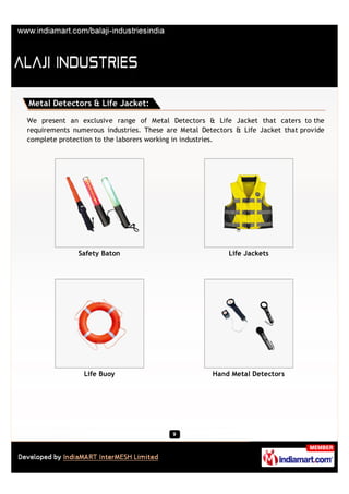 Metal Detectors & Life Jacket:

We present an exclusive range of Metal Detectors & Life Jacket that caters to the
requirem...