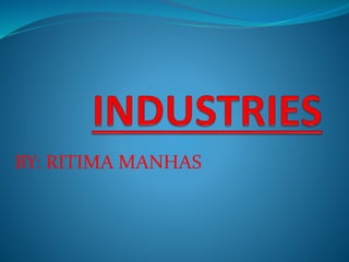 BY: RITIMA MANHAS
 