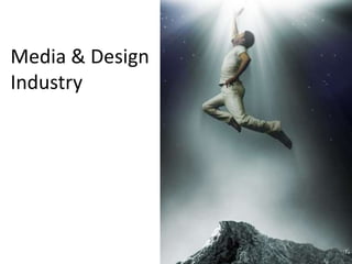Media & Design
Industry
 